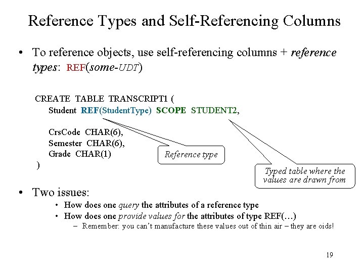 Reference Types and Self-Referencing Columns • To reference objects, use self-referencing columns + reference