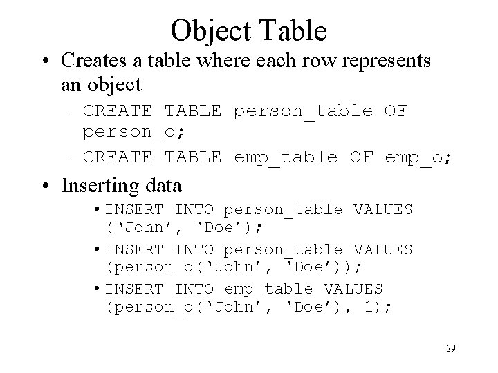 Object Table • Creates a table where each row represents an object – CREATE