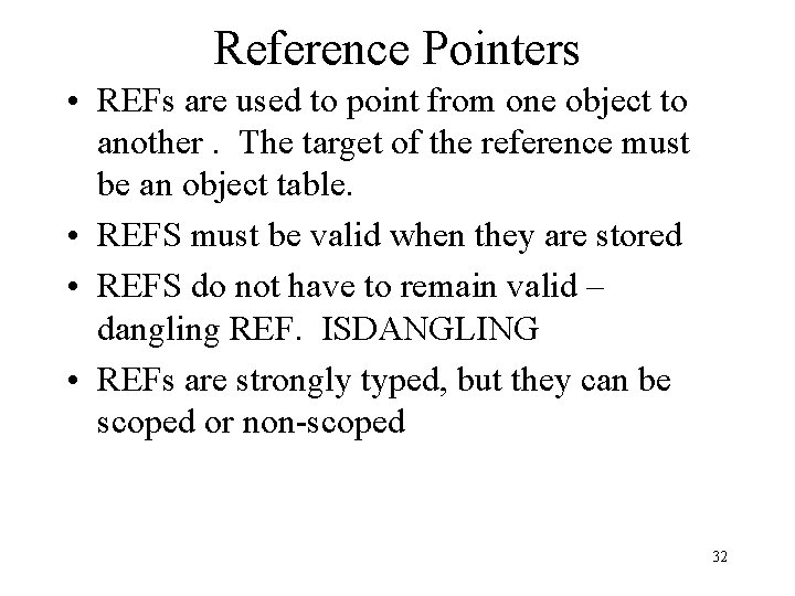 Reference Pointers • REFs are used to point from one object to another. The