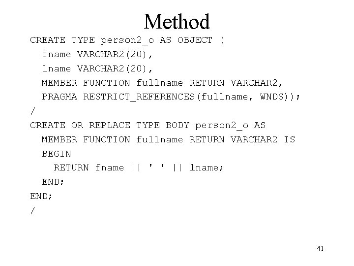 Method CREATE TYPE person 2_o AS OBJECT ( fname VARCHAR 2(20), lname VARCHAR 2(20),