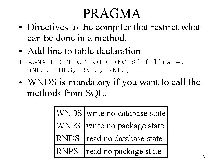 PRAGMA • Directives to the compiler that restrict what can be done in a