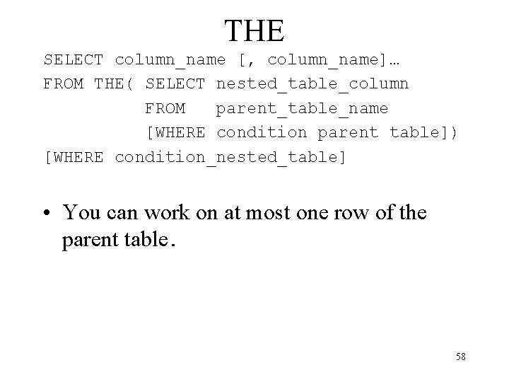 THE SELECT column_name [, column_name]… FROM THE( SELECT nested_table_column FROM parent_table_name [WHERE condition parent