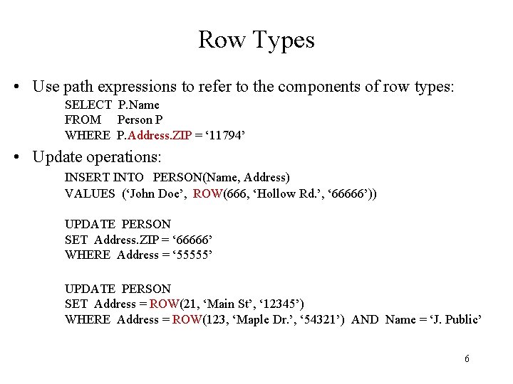 Row Types • Use path expressions to refer to the components of row types: