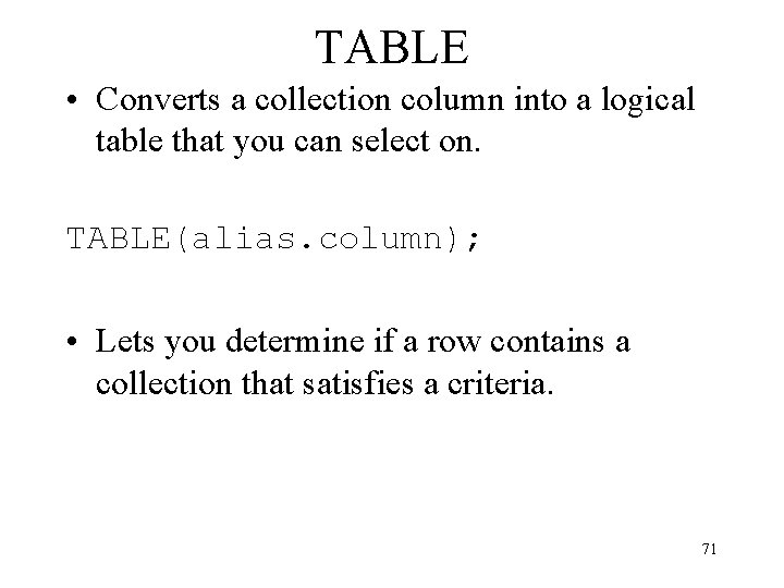 TABLE • Converts a collection column into a logical table that you can select