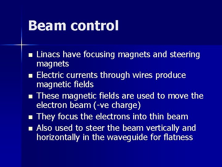 Beam control n n n Linacs have focusing magnets and steering magnets Electric currents