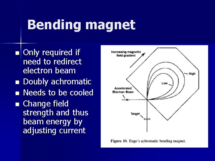 Bending magnet n n Only required if need to redirect electron beam Doubly achromatic