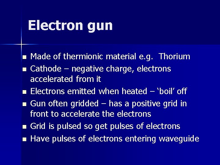 Electron gun n n n Made of thermionic material e. g. Thorium Cathode –