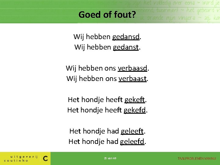 Goed of fout? Wij hebben gedansd. Wij hebben gedanst. Wij hebben ons verbaasd. Wij