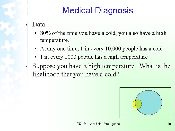 Medical Diagnosis • Data • 80% of the time you have a cold, you