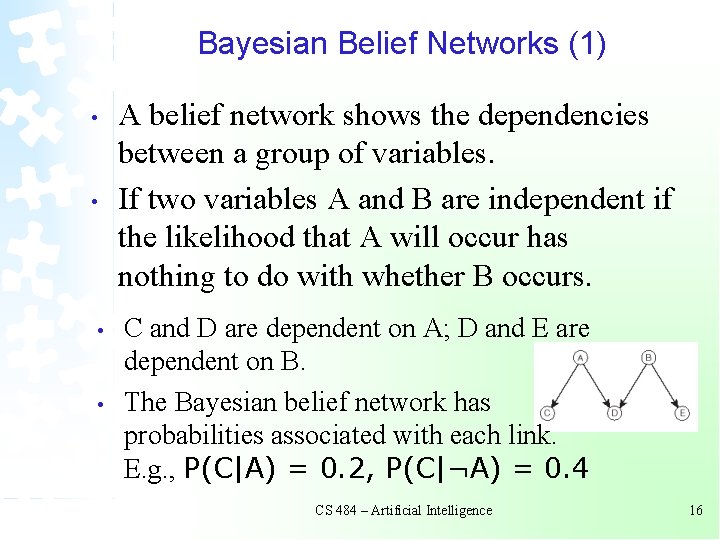Bayesian Belief Networks (1) • • A belief network shows the dependencies between a