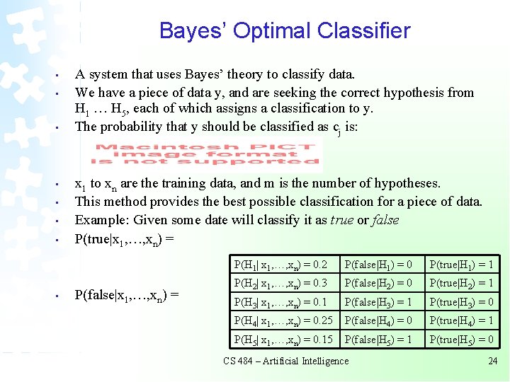 Bayes’ Optimal Classifier • • A system that uses Bayes’ theory to classify data.