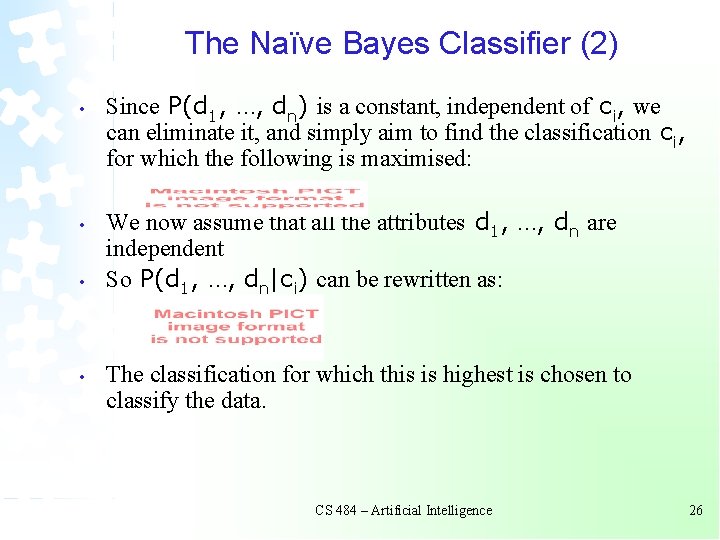 The Naïve Bayes Classifier (2) • • Since P(d 1, …, dn) is a