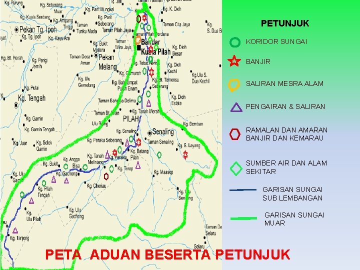 PETUNJUK KORIDOR SUNGAI BANJIR SALIRAN MESRA ALAM PENGAIRAN & SALIRAN RAMALAN DAN AMARAN BANJIR