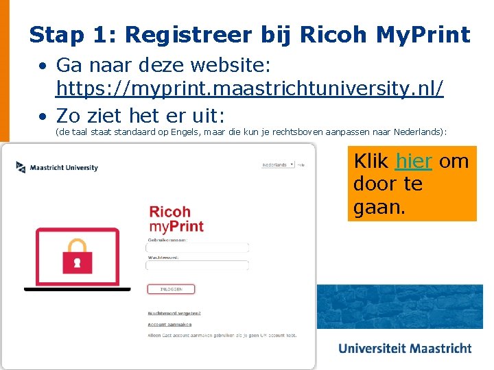 Stap 1: Registreer bij Ricoh My. Print • Ga naar deze website: https: //myprint.