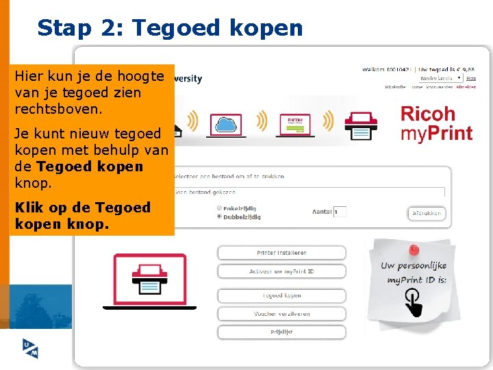 Stap 2: Tegoed kopen Hier kun je de hoogte van je tegoed zien rechtsboven.