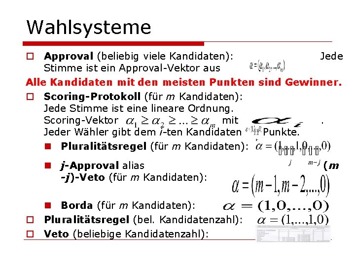 Wahlsysteme o Approval (beliebig viele Kandidaten): Jede Stimme ist ein Approval-Vektor aus. Alle Kandidaten