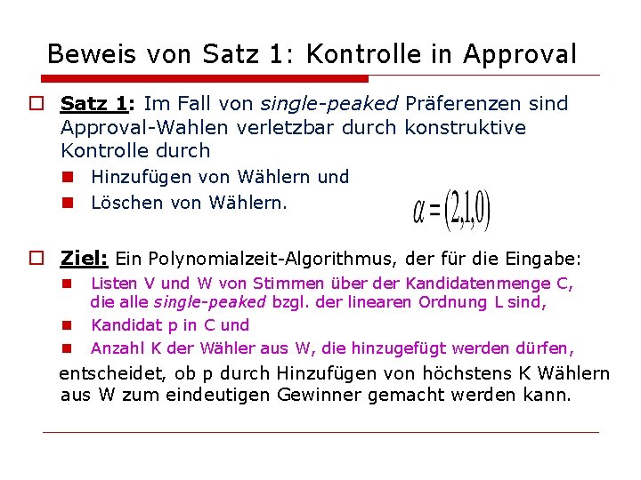 Beweis von Satz 1: Kontrolle in Approval o Satz 1: Im Fall von single-peaked