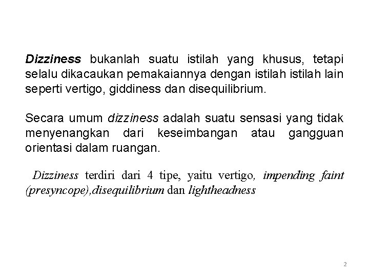 Dizziness bukanlah suatu istilah yang khusus, tetapi selalu dikacaukan pemakaiannya dengan istilah lain seperti