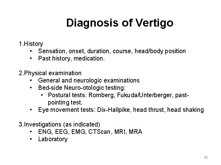 Diagnosis of Vertigo 1. History • Sensation, onset, duration, course, head/body position • Past