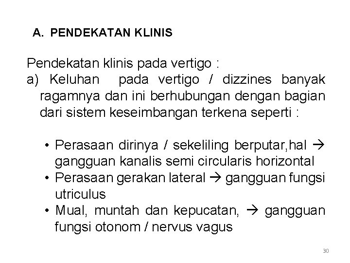 A. PENDEKATAN KLINIS Pendekatan klinis pada vertigo : a) Keluhan pada vertigo / dizzines