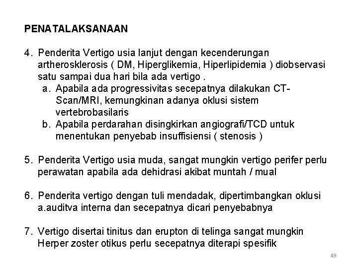 PENATALAKSANAAN 4. Penderita Vertigo usia lanjut dengan kecenderungan artherosklerosis ( DM, Hiperglikemia, Hiperlipidemia )