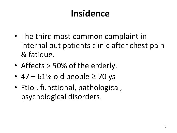 Insidence • The third most common complaint in internal out patients clinic after chest