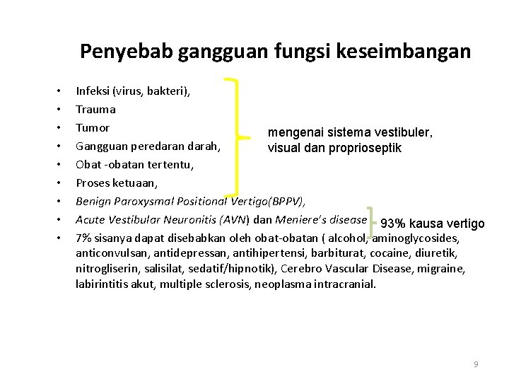 Penyebab gangguan fungsi keseimbangan • • • Infeksi (virus, bakteri), Trauma Tumor mengenai sistema