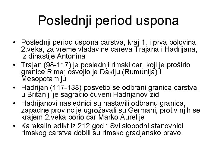 Poslednji period uspona • Poslednji period uspona carstva, kraj 1. i prva polovina 2.