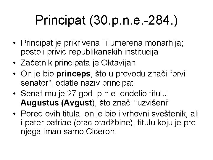 Principat (30. p. n. e. -284. ) • Principat je prikrivena ili umerena monarhija;