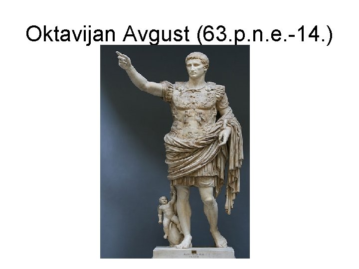 Oktavijan Avgust (63. p. n. e. -14. ) 