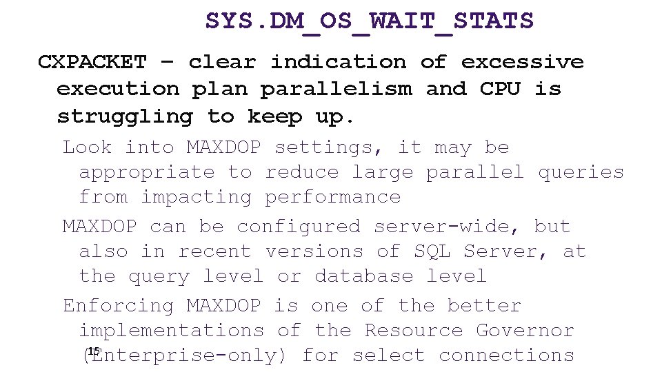 SYS. DM_OS_WAIT_STATS CXPACKET – clear indication of excessive execution plan parallelism and CPU is