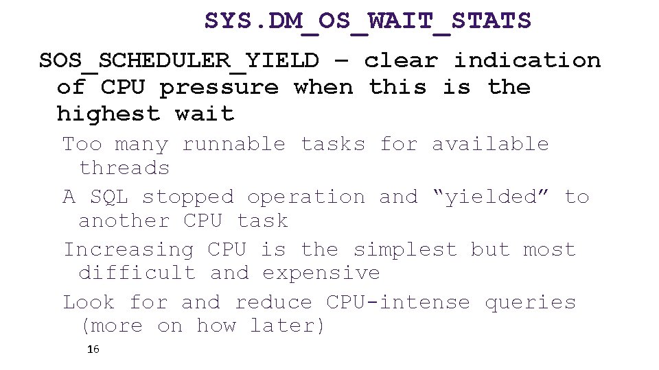 SYS. DM_OS_WAIT_STATS SOS_SCHEDULER_YIELD – clear indication of CPU pressure when this is the highest