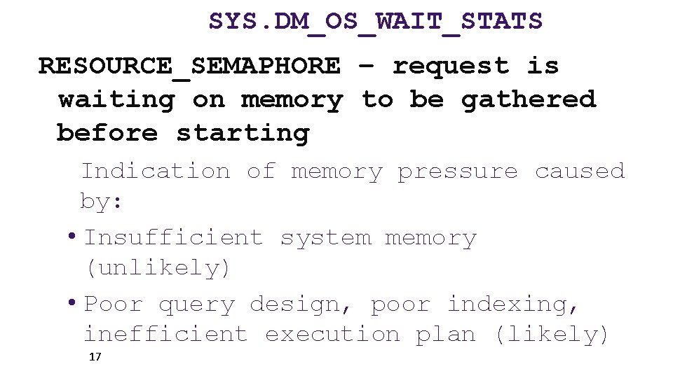 SYS. DM_OS_WAIT_STATS RESOURCE_SEMAPHORE – request is waiting on memory to be gathered before starting