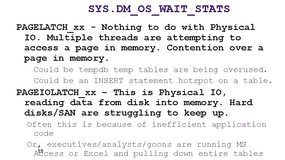 SYS. DM_OS_WAIT_STATS PAGELATCH_xx - Nothing to do with Physical IO. Multiple threads are attempting