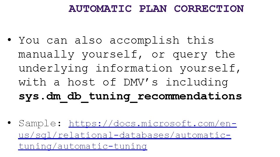 AUTOMATIC PLAN CORRECTION • You can also accomplish this manually yourself, or query the