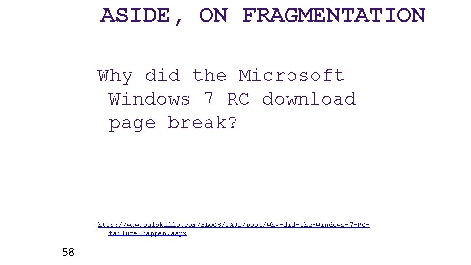 ASIDE, ON FRAGMENTATION Why did the Microsoft Windows 7 RC download page break? http: