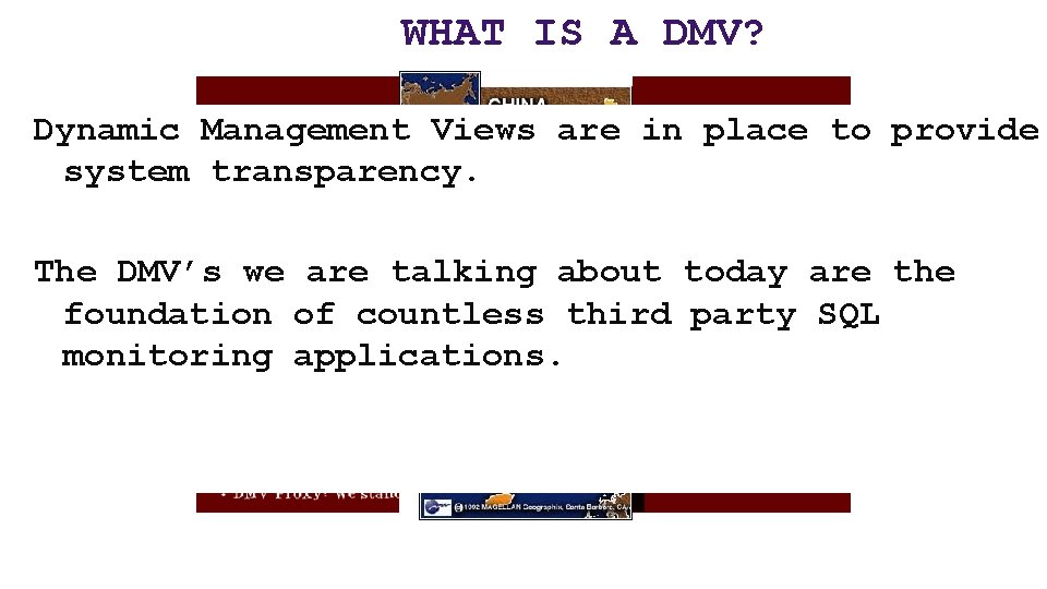 WHAT IS A DMV? Dynamic Management Views are in place to provide system transparency.