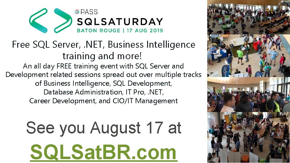 Free SQL Server, . NET, Business Intelligence training and more! An all day FREE