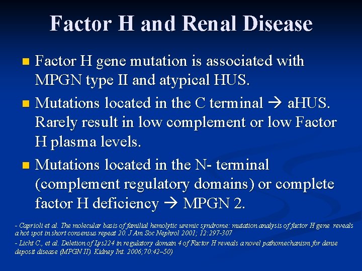 Factor H and Renal Disease Factor H gene mutation is associated with MPGN type