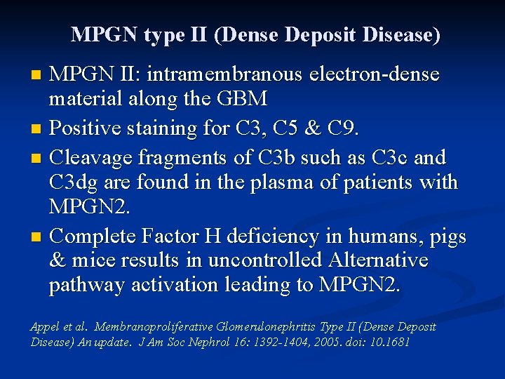 MPGN type II (Dense Deposit Disease) MPGN II: intramembranous electron-dense material along the GBM