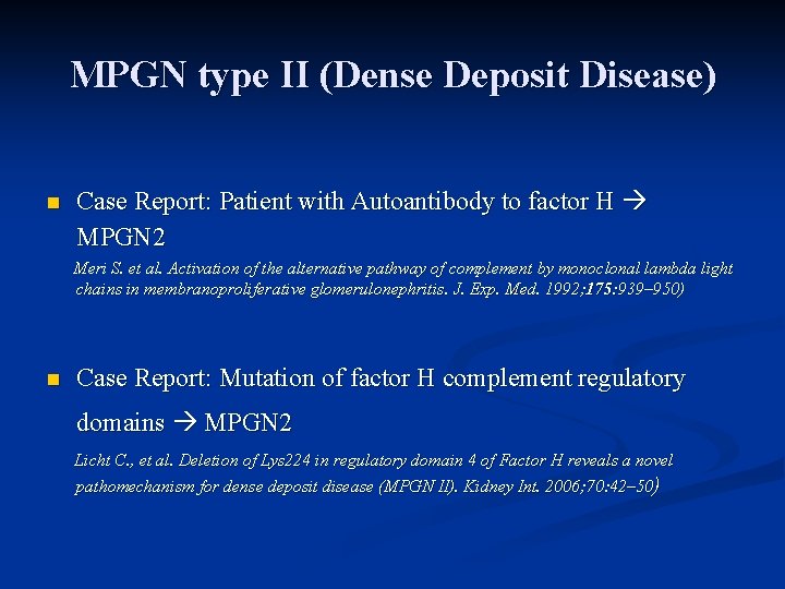 MPGN type II (Dense Deposit Disease) n Case Report: Patient with Autoantibody to factor