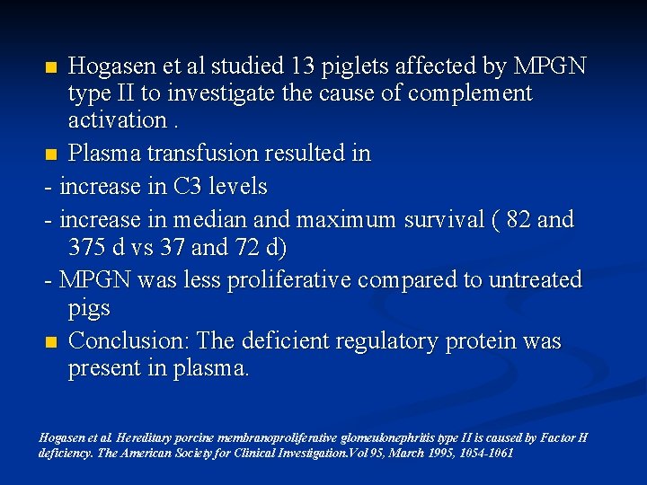 Hogasen et al studied 13 piglets affected by MPGN type II to investigate the