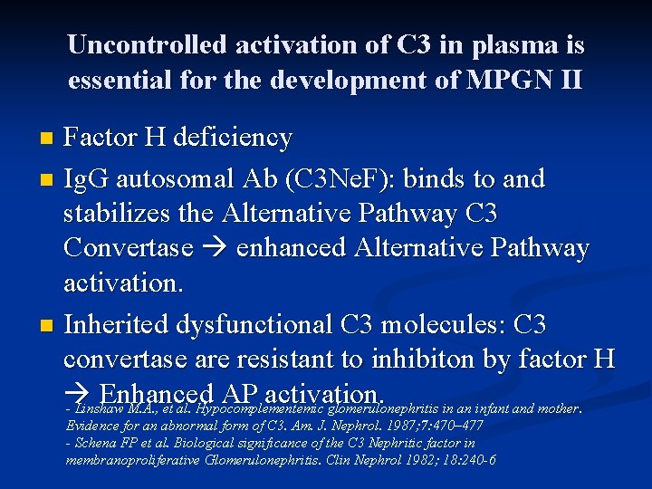 Uncontrolled activation of C 3 in plasma is essential for the development of MPGN
