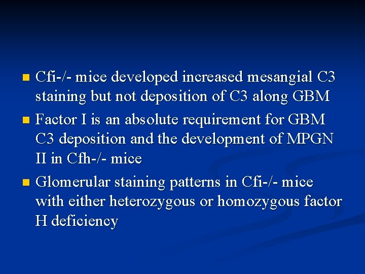Cfi-/- mice developed increased mesangial C 3 staining but not deposition of C 3