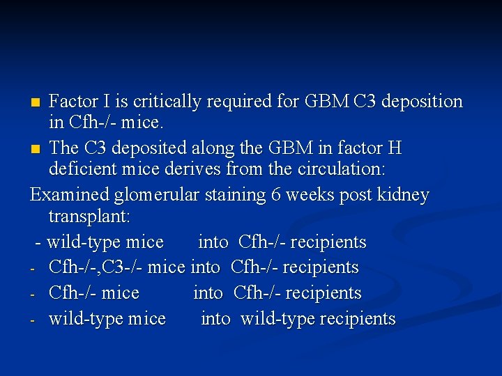 Factor I is critically required for GBM C 3 deposition in Cfh-/- mice. n