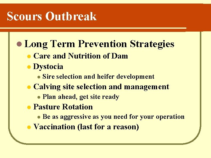 Scours Outbreak l Long Term Prevention Strategies l Care and Nutrition of Dam l