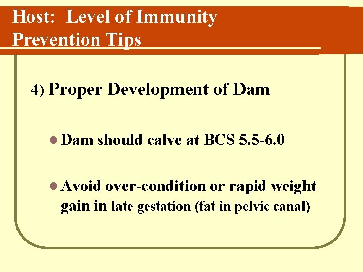 Host: Level of Immunity Prevention Tips 4) Proper Development of Dam l Dam should