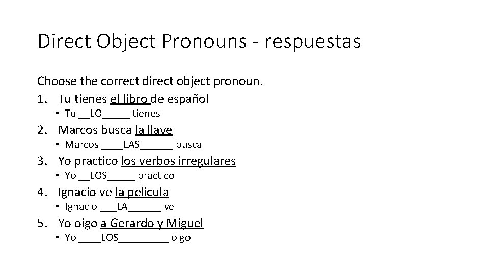 Direct Object Pronouns - respuestas Choose the correct direct object pronoun. 1. Tu tienes