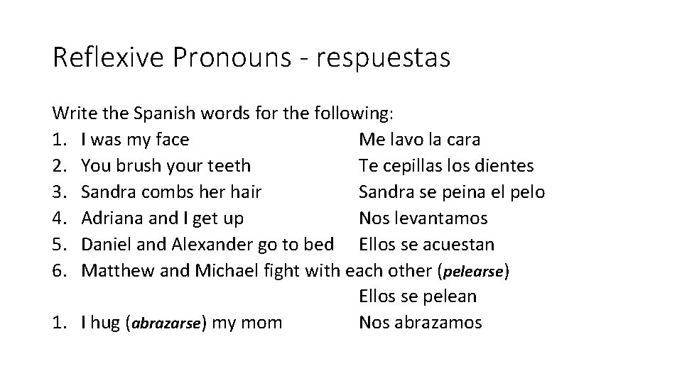 Reflexive Pronouns - respuestas Write the Spanish words for the following: 1. I was