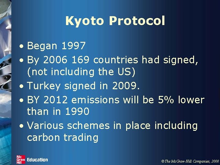 Kyoto Protocol • Began 1997 • By 2006 169 countries had signed, (not including